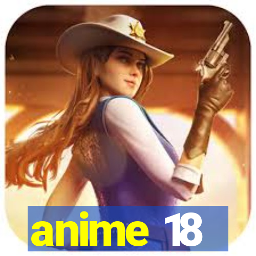 anime 18